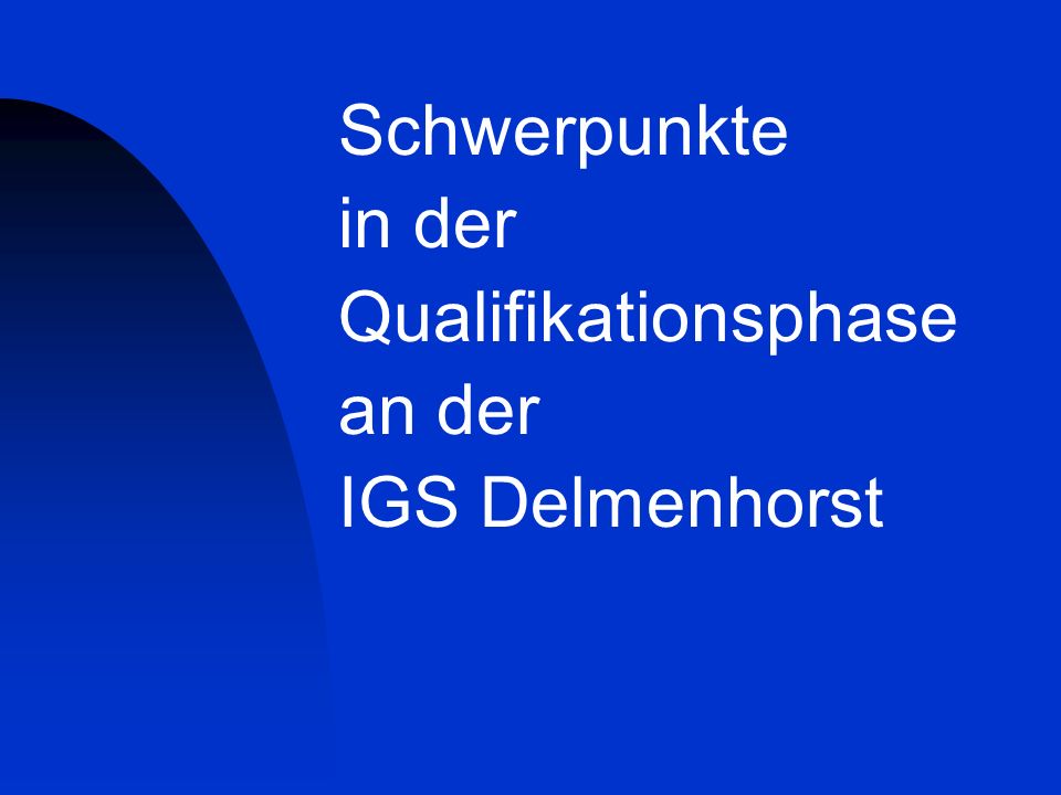 Schwerpunkte in der Qualifikationsphase an der IGS Delmenhorst