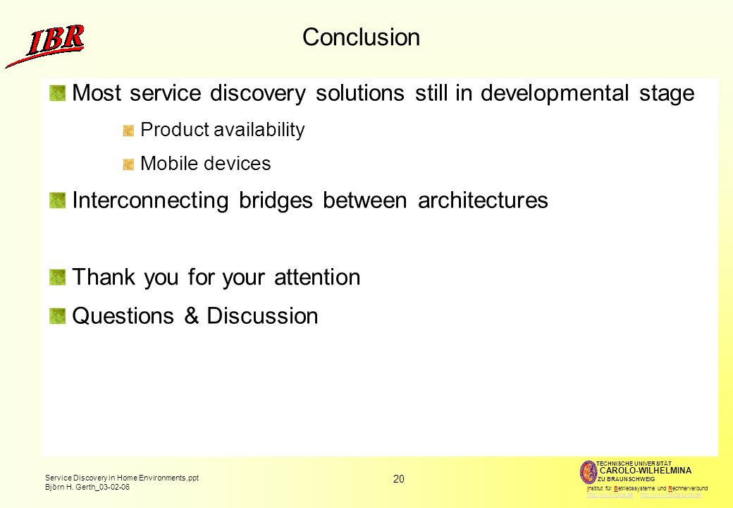 Conclusion Most service discovery solutions still in developmental stage. Product availability. Mobile devices.