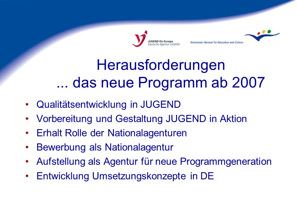 Herausforderungen ... das neue Programm ab 2007
