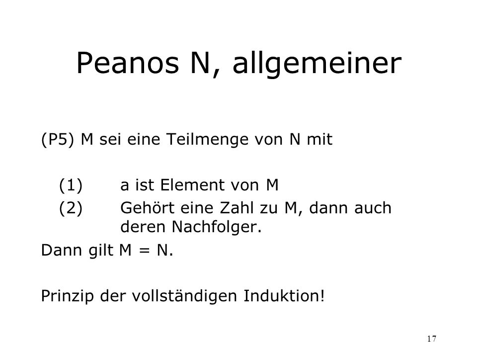 Peanos N, allgemeiner (P5) M sei eine Teilmenge von N mit