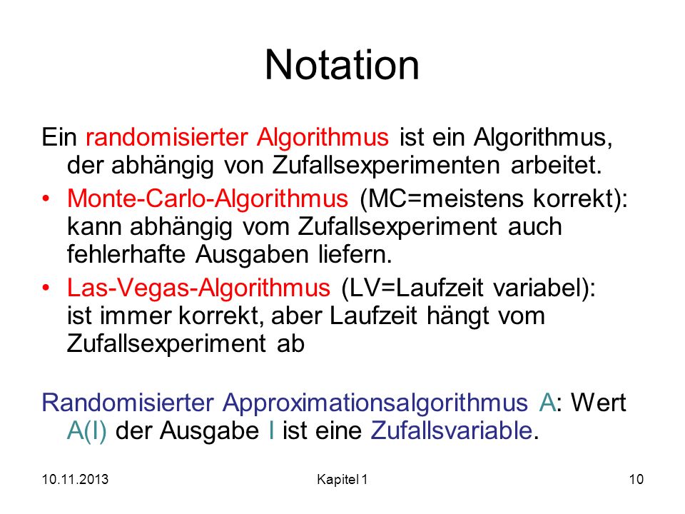 Notation Ein randomisierter Algorithmus ist ein Algorithmus, der abhängig von Zufallsexperimenten arbeitet.
