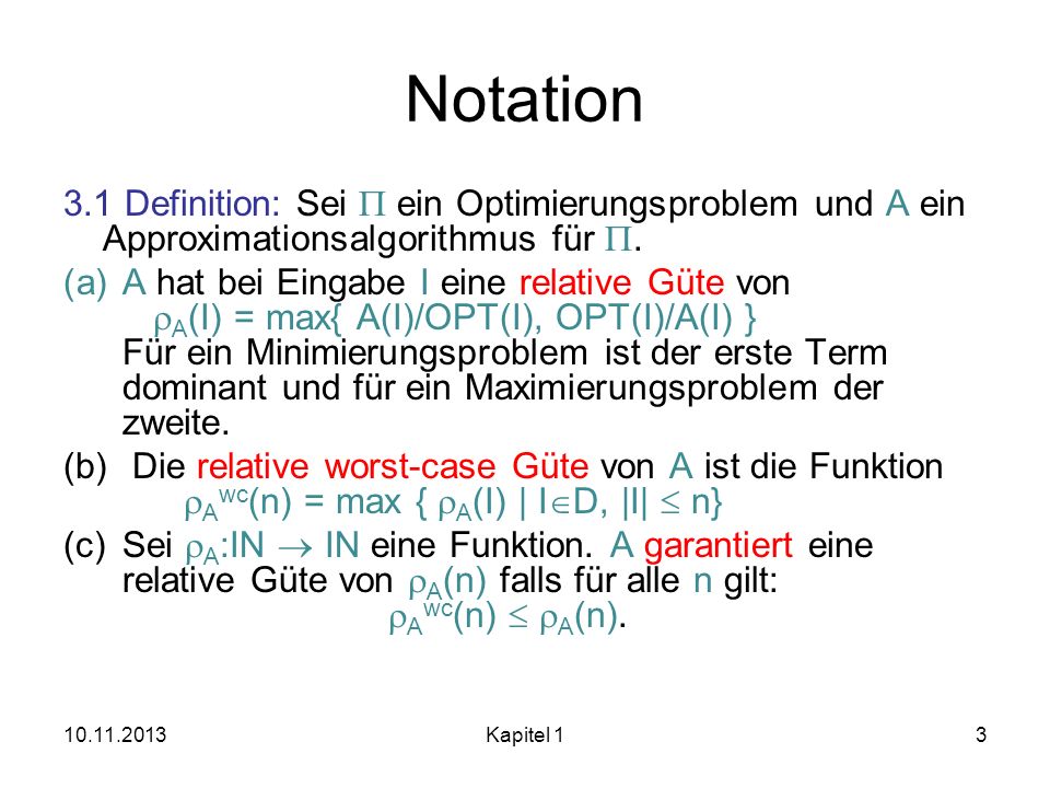 Notation 3.1 Definition: Sei P ein Optimierungsproblem und A ein Approximationsalgorithmus für P.
