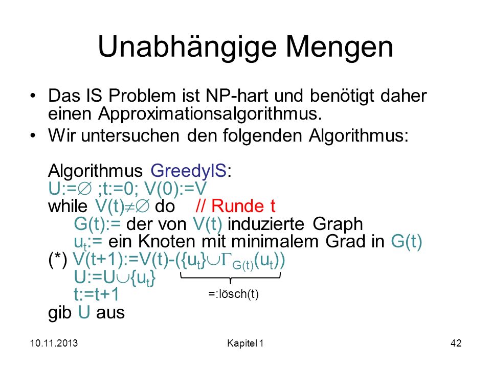 Unabhängige Mengen Das IS Problem ist NP-hart und benötigt daher einen Approximationsalgorithmus.