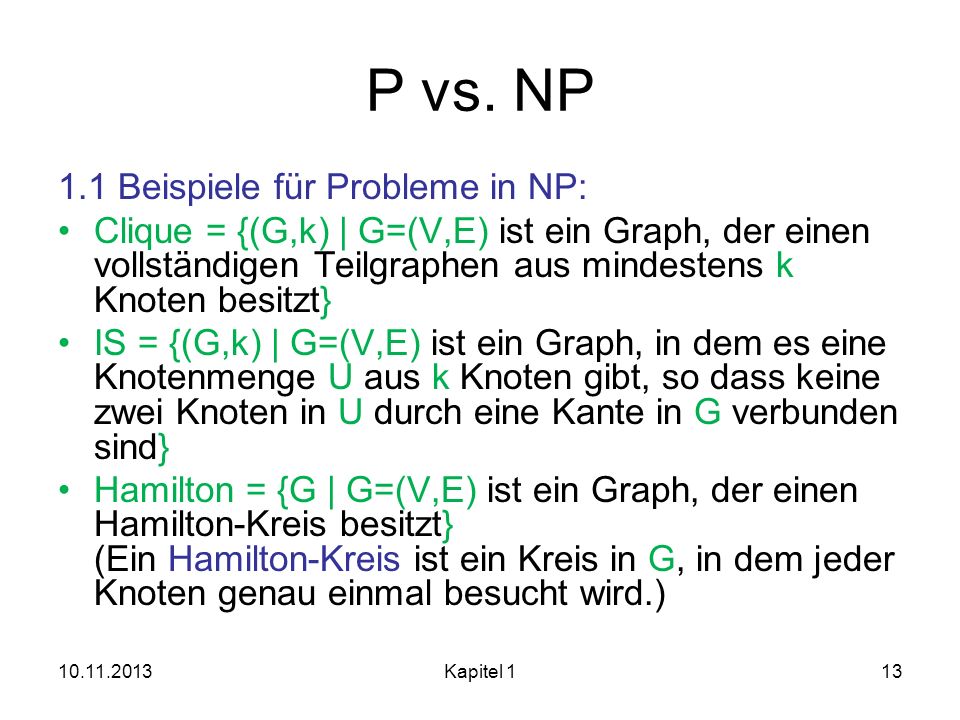 P vs. NP 1.1 Beispiele für Probleme in NP: