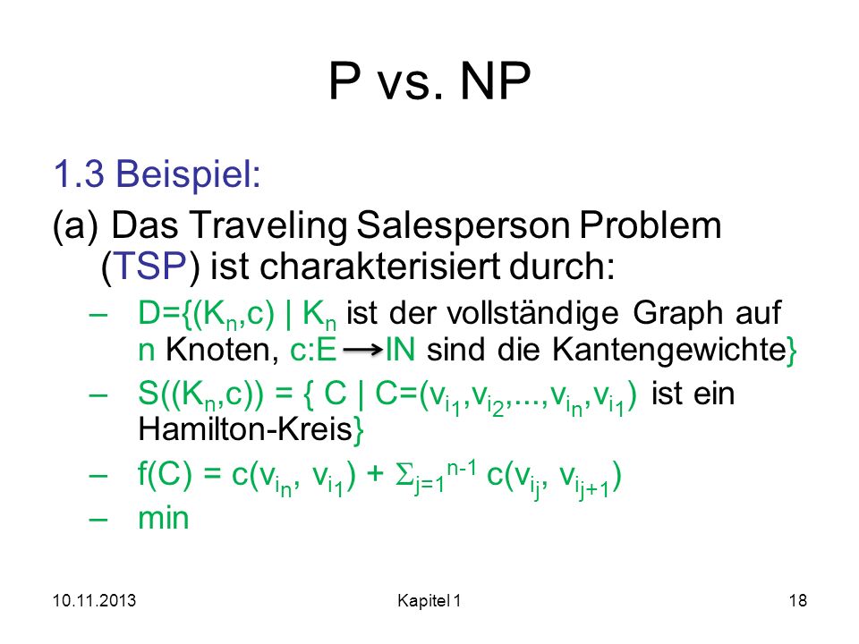 P vs. NP 1.3 Beispiel: Das Traveling Salesperson Problem (TSP) ist charakterisiert durch: