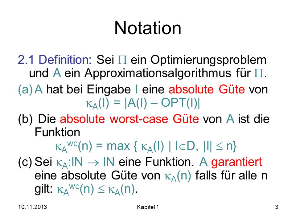 Notation 2.1 Definition: Sei P ein Optimierungsproblem und A ein Approximationsalgorithmus für P.