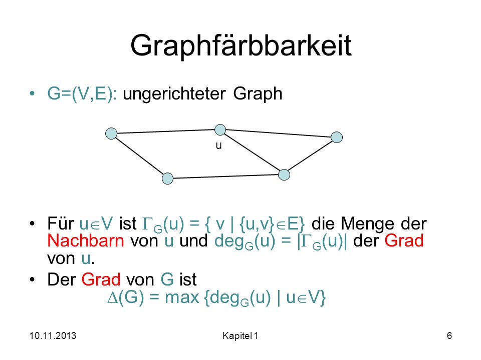 Graphfärbbarkeit G=(V,E): ungerichteter Graph
