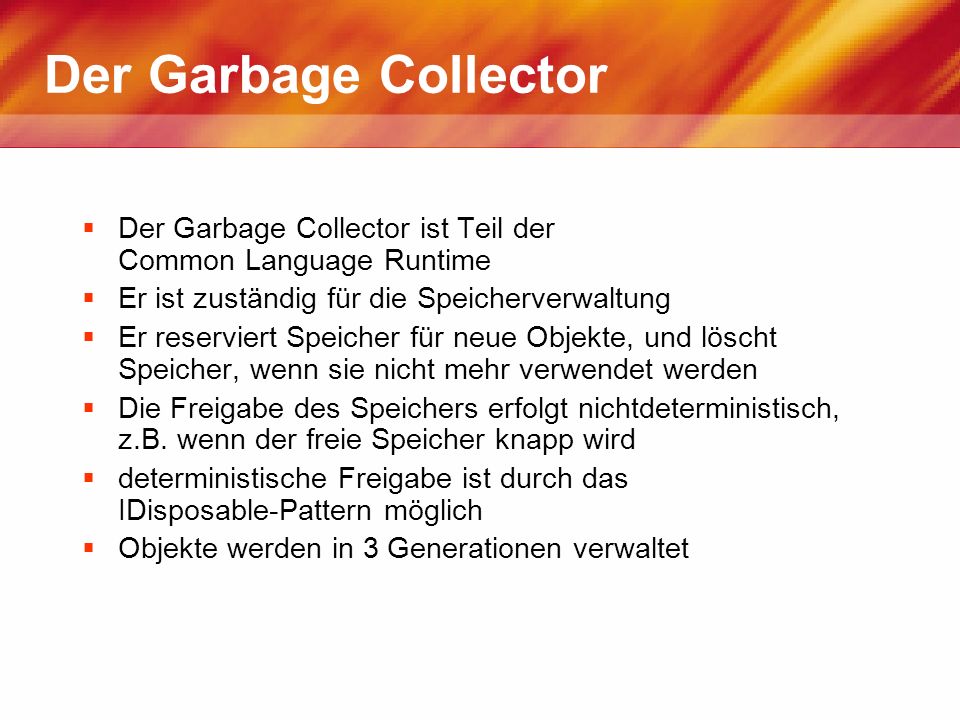 Der Garbage Collector Der Garbage Collector ist Teil der Common Language Runtime.