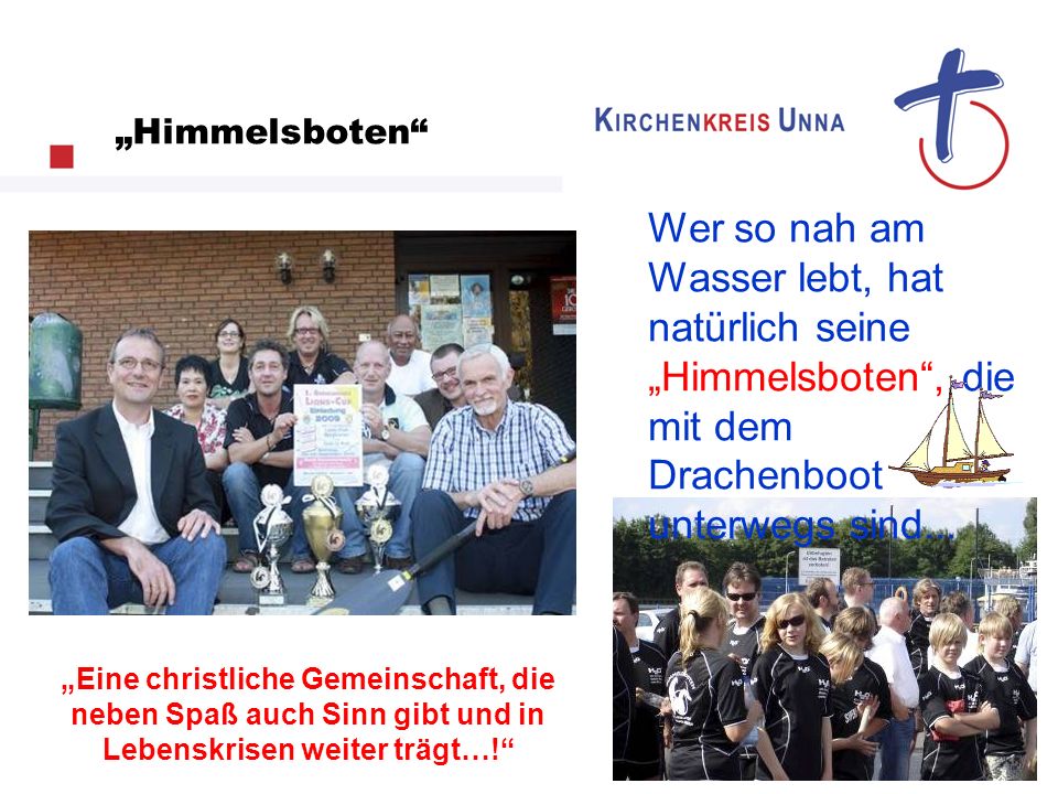 „Himmelsboten Wer so nah am Wasser lebt, hat natürlich seine „Himmelsboten , die mit dem Drachenboot unterwegs sind...