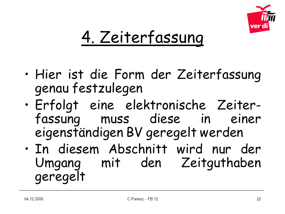 4. Zeiterfassung Hier ist die Form der Zeiterfassung genau festzulegen
