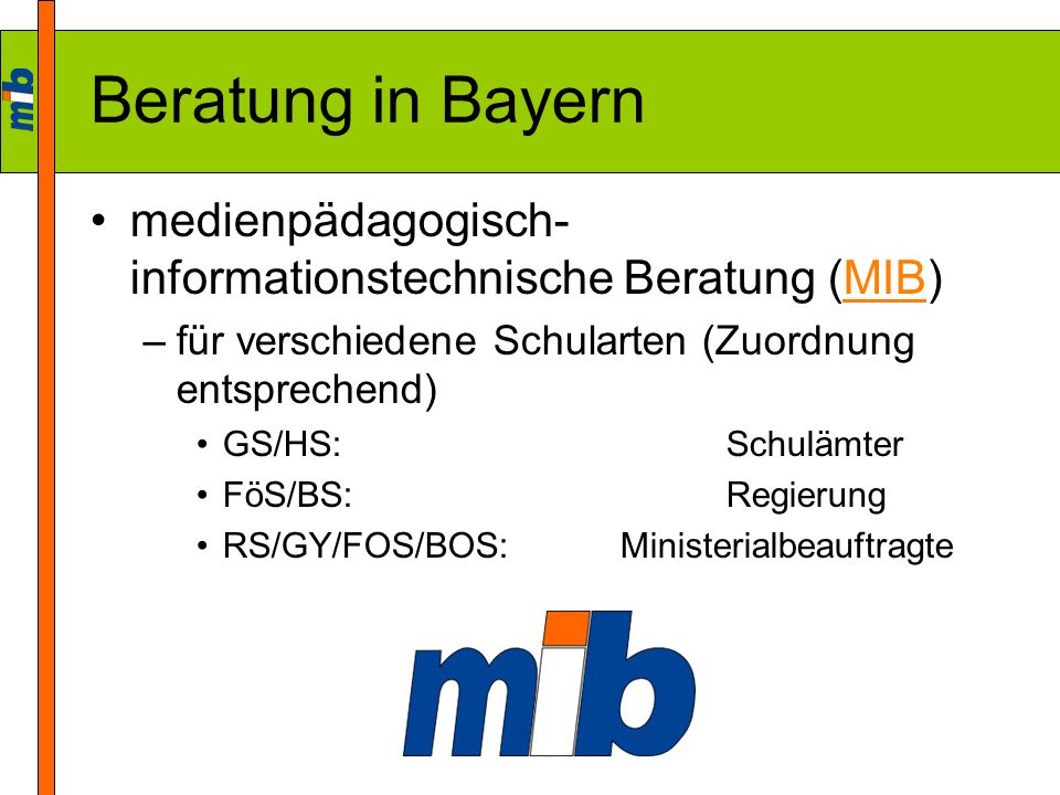 Beratung in Bayern medienpädagogisch-informationstechnische Beratung (MIB) für verschiedene Schularten (Zuordnung entsprechend)