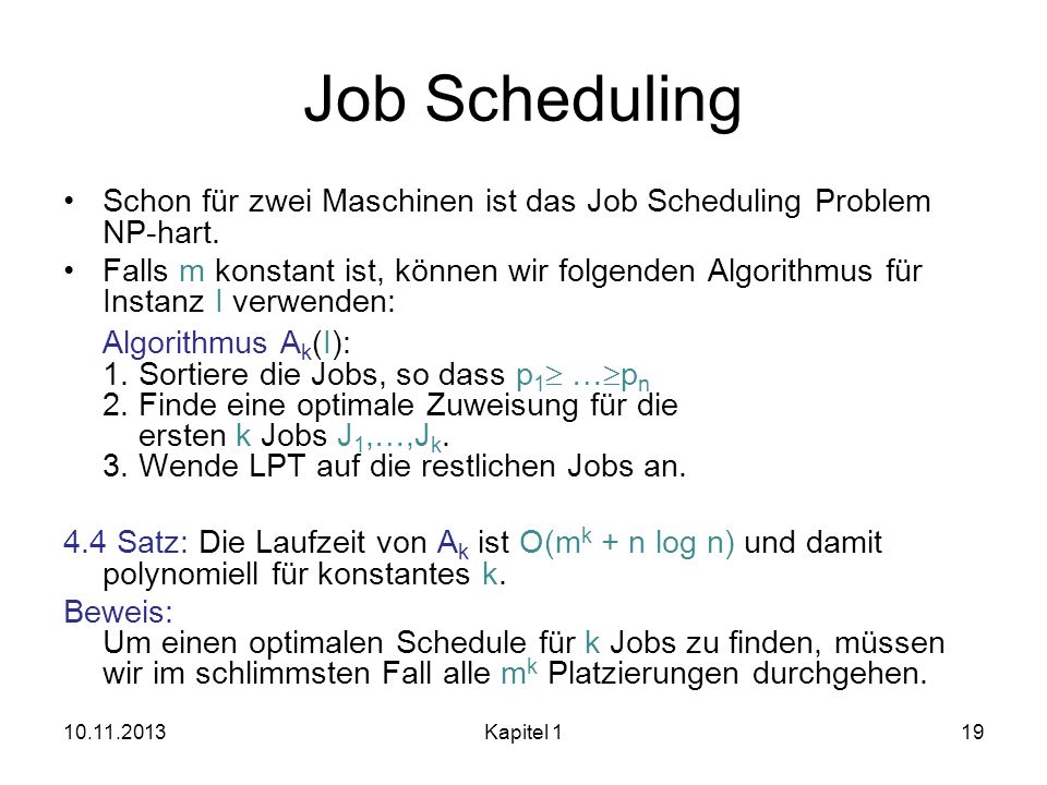 Job Scheduling Schon für zwei Maschinen ist das Job Scheduling Problem NP-hart.