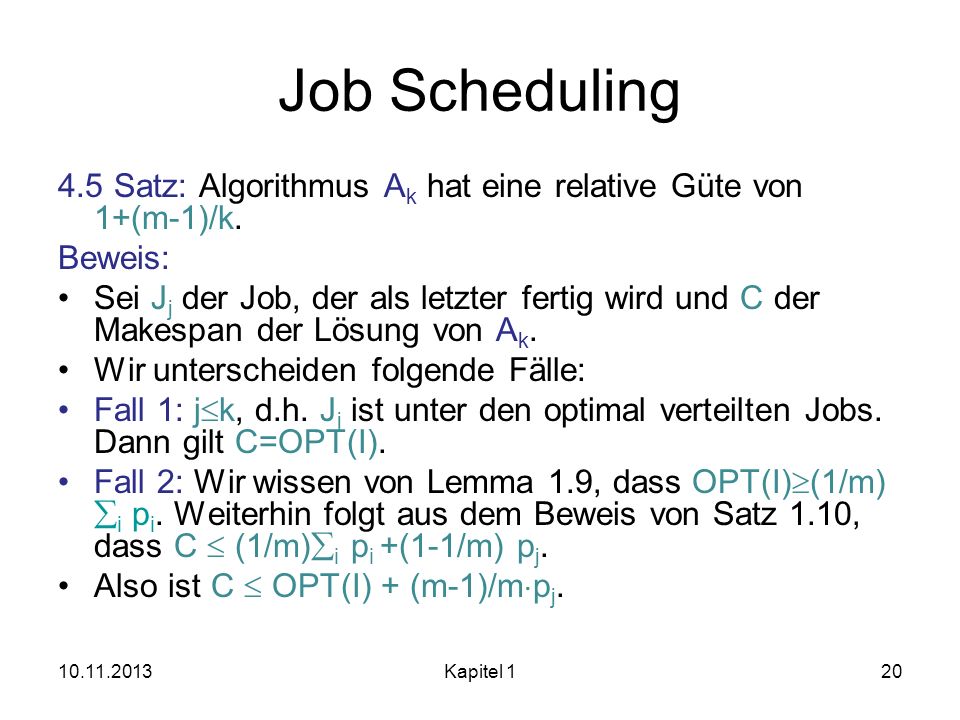 Job Scheduling 4.5 Satz: Algorithmus Ak hat eine relative Güte von 1+(m-1)/k. Beweis: