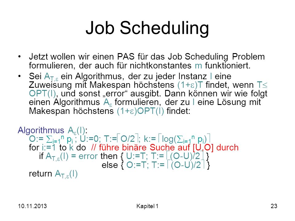 Job Scheduling Jetzt wollen wir einen PAS für das Job Scheduling Problem formulieren, der auch für nichtkonstantes m funktioniert.