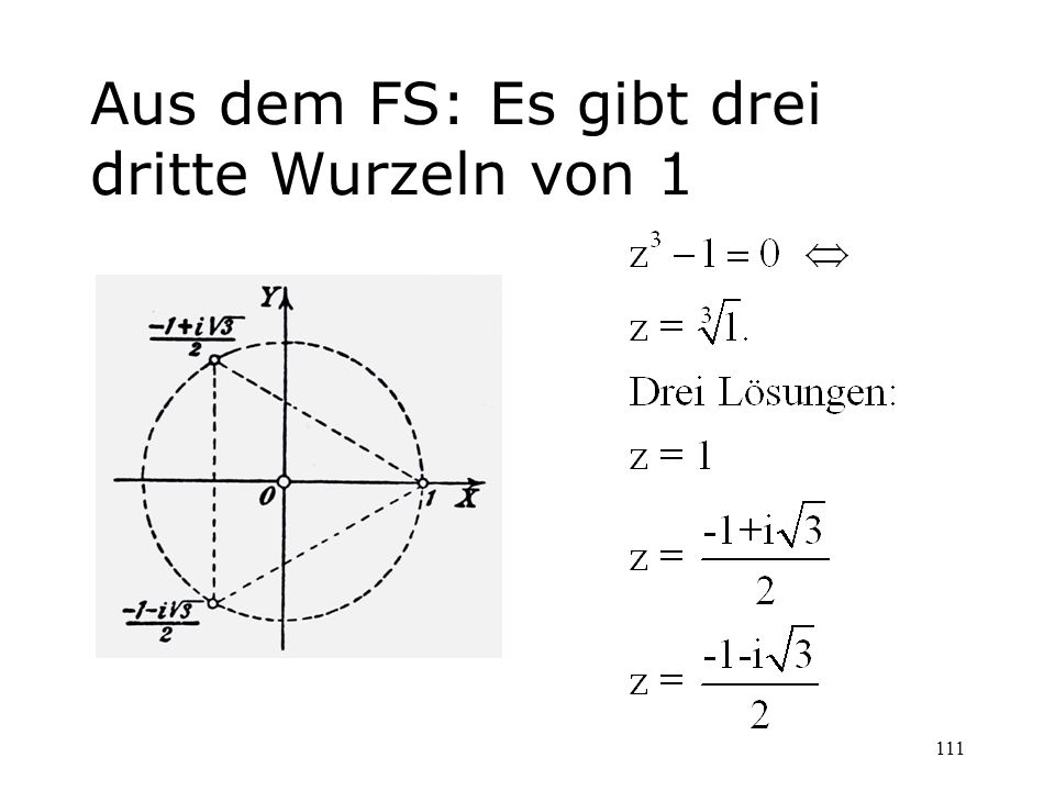 Aus dem FS: Es gibt drei dritte Wurzeln von 1