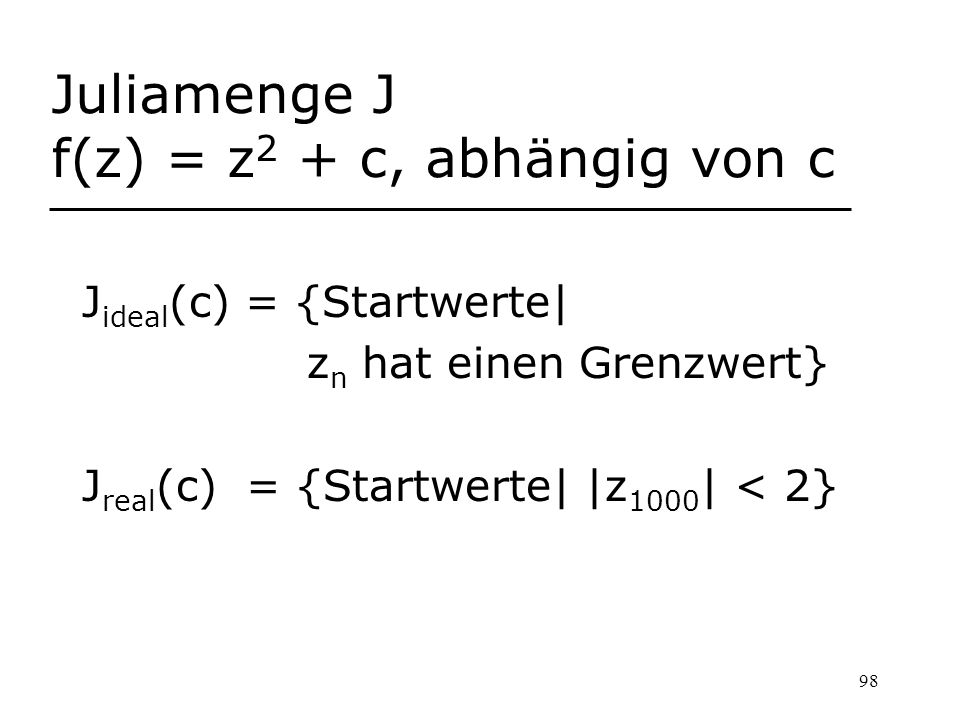 Juliamenge J f(z) = z2 + c, abhängig von c