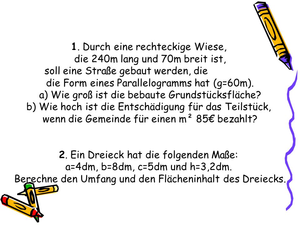 1. Durch eine rechteckige Wiese, die 240m lang und 70m breit ist,