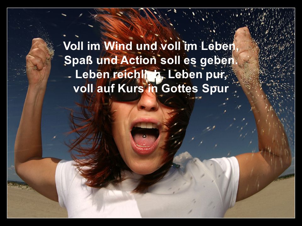 Voll im Wind und voll im Leben, Spaß und Action soll es geben.
