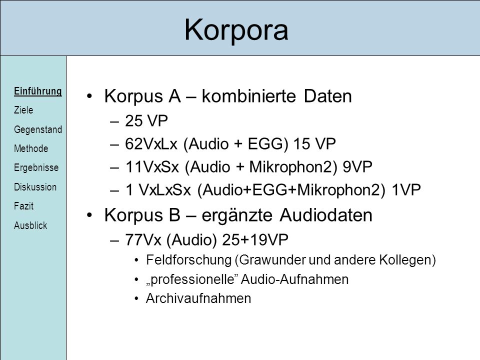 Korpora Korpus A – kombinierte Daten Korpus B – ergänzte Audiodaten