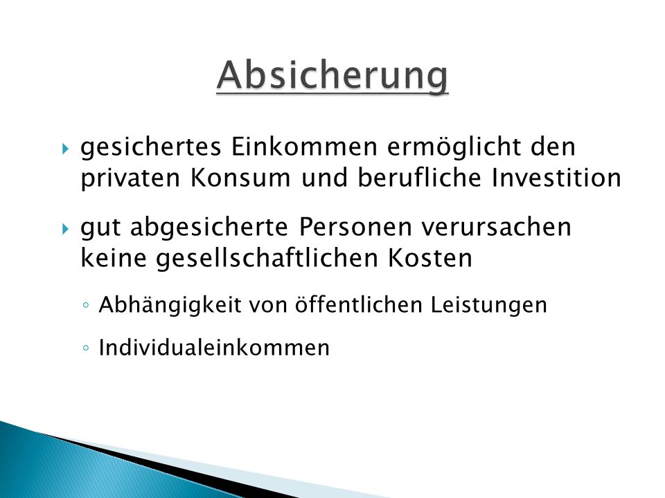 Absicherung gesichertes Einkommen ermöglicht den privaten Konsum und berufliche Investition.