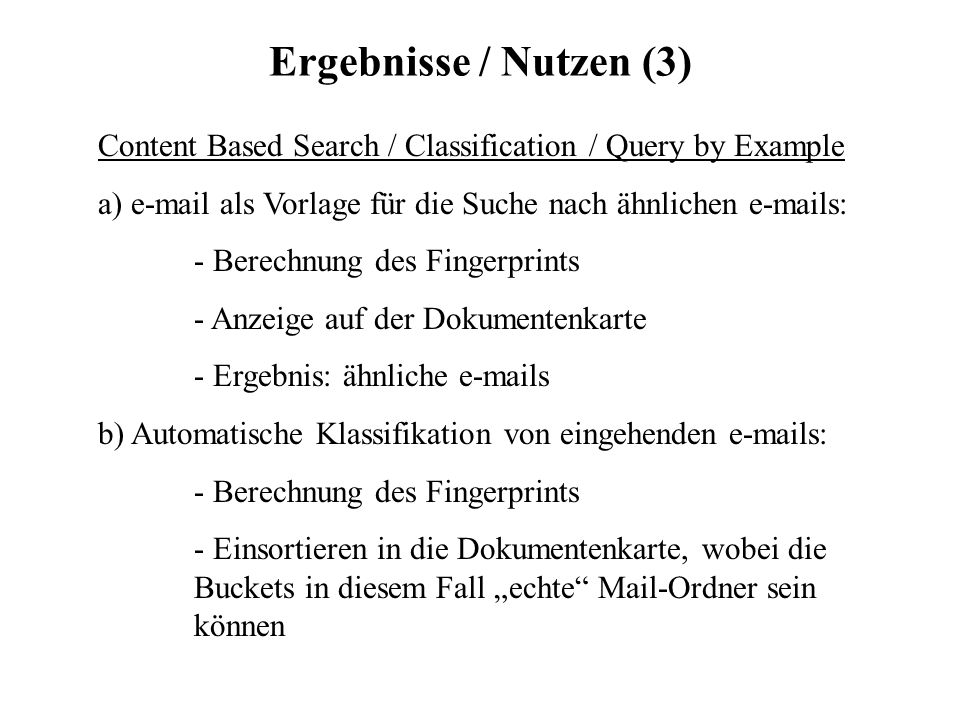 Ergebnisse / Nutzen (3) Content Based Search / Classification / Query by Example. a)  als Vorlage für die Suche nach ähnlichen  s: