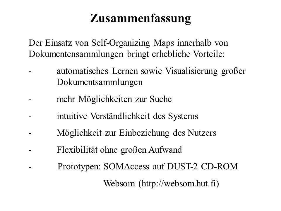 Zusammenfassung Der Einsatz von Self-Organizing Maps innerhalb von Dokumentensammlungen bringt erhebliche Vorteile: