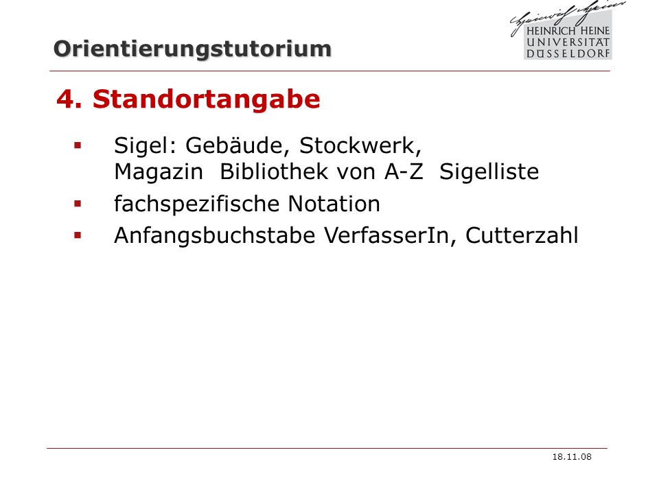 4. Standortangabe Sigel: Gebäude, Stockwerk, Magazin Bibliothek von A-Z Sigelliste. fachspezifische Notation.