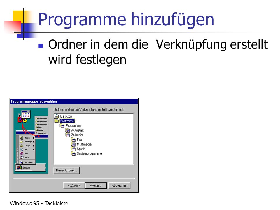 Programme hinzufügen Ordner in dem die Verknüpfung erstellt wird festlegen Windows 95 - Taskleiste