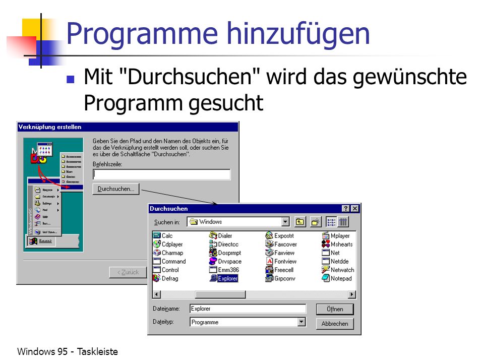 Programme hinzufügen Mit Durchsuchen wird das gewünschte Programm gesucht Windows 95 - Taskleiste