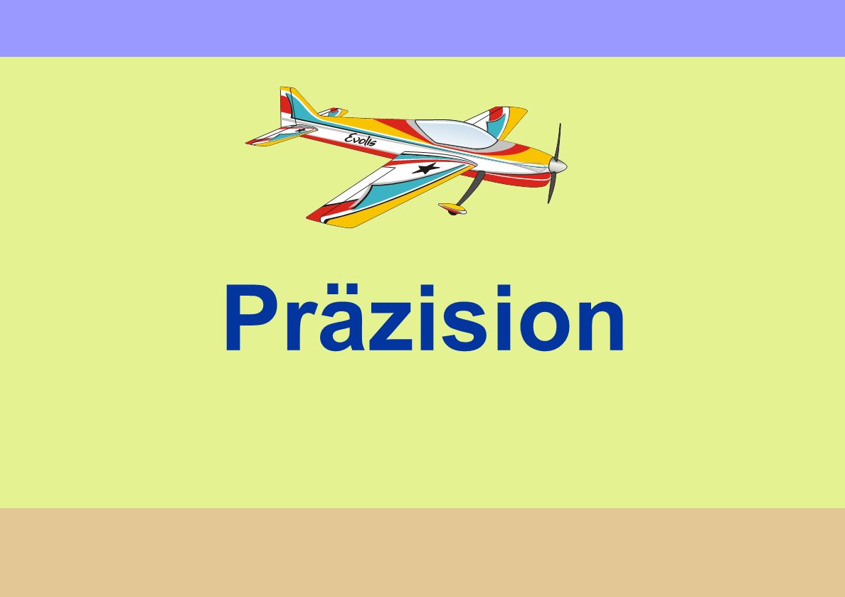 Präzision Or ACCURACY. Most important principle. No good to have nice style, smoothness and gracefulness, if precision is lacking.
