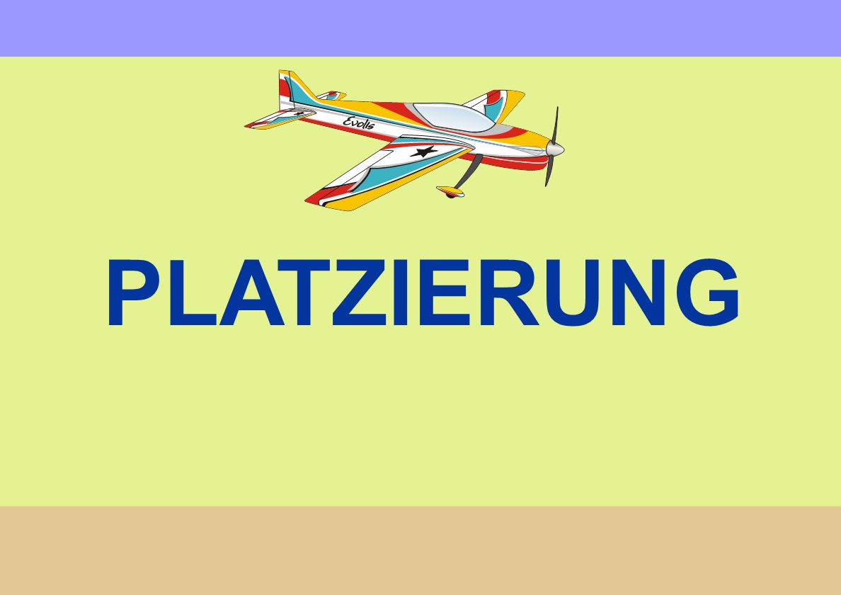 PLATZIERUNG Or DISPLAY Must be easy to view, easy to judge