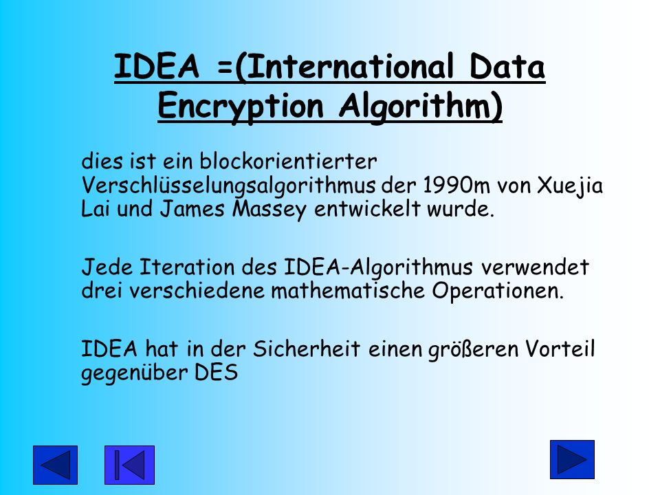 IDEA =(International Data Encryption Algorithm)