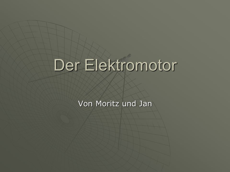 Der Elektromotor Von Moritz und Jan