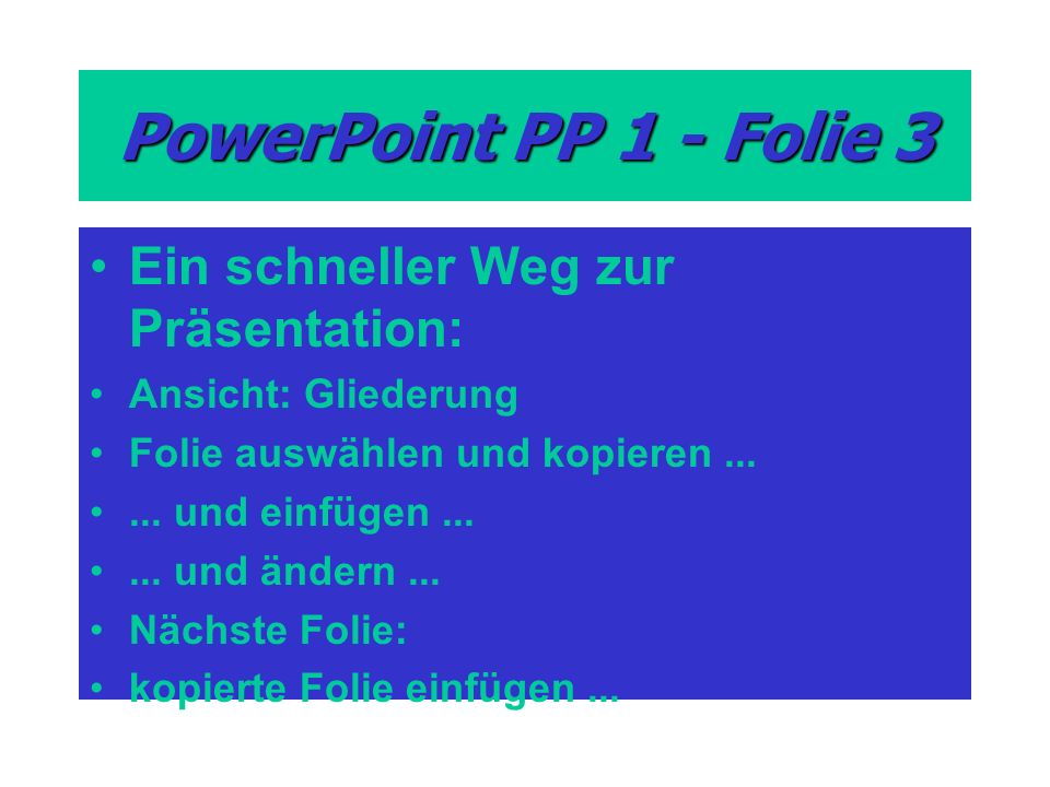 PowerPoint PP 1 - Folie 3 Ein schneller Weg zur Präsentation: