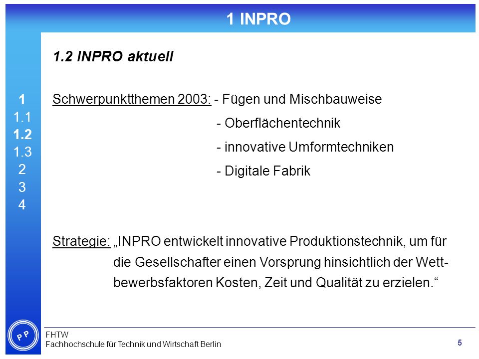 1 INPRO 1.2 INPRO aktuell Schwerpunktthemen 2003: - Fügen und Mischbauweise.