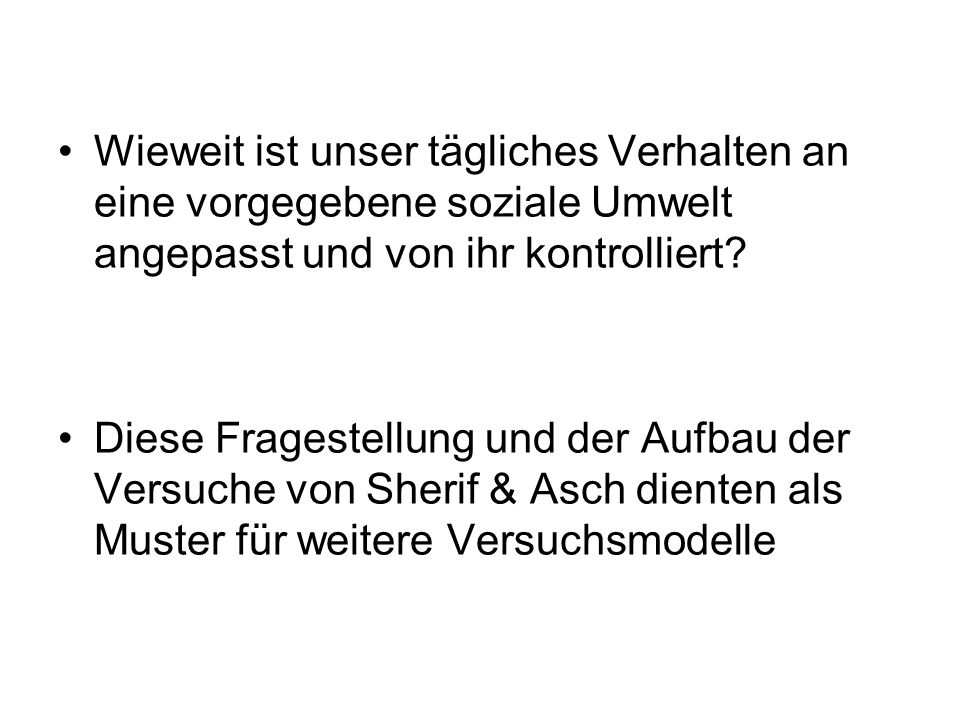 Wieweit ist unser tägliches Verhalten an eine vorgegebene soziale Umwelt angepasst und von ihr kontrolliert