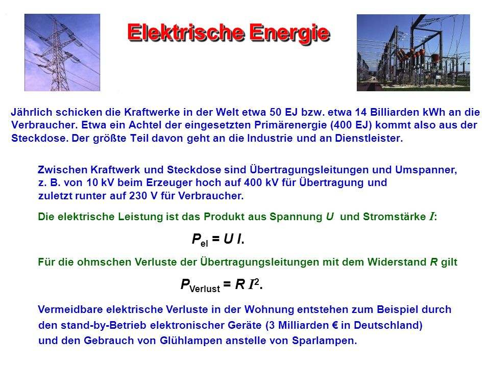 Elektrische Energie Pel = U I. PVerlust = R I2.