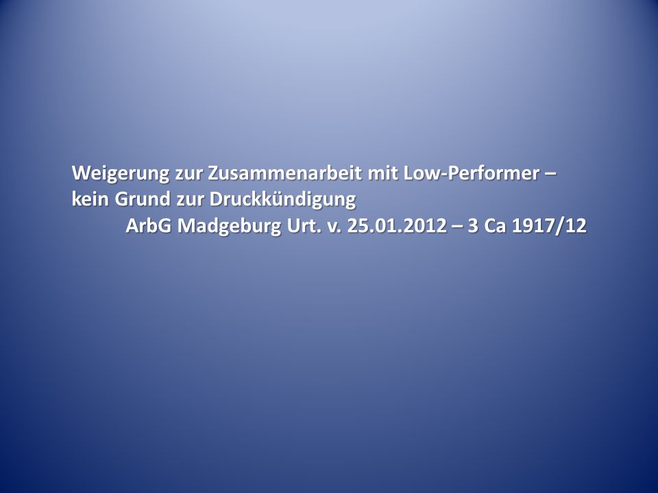 Weigerung zur Zusammenarbeit mit Low-Performer – kein Grund zur Druckkündigung