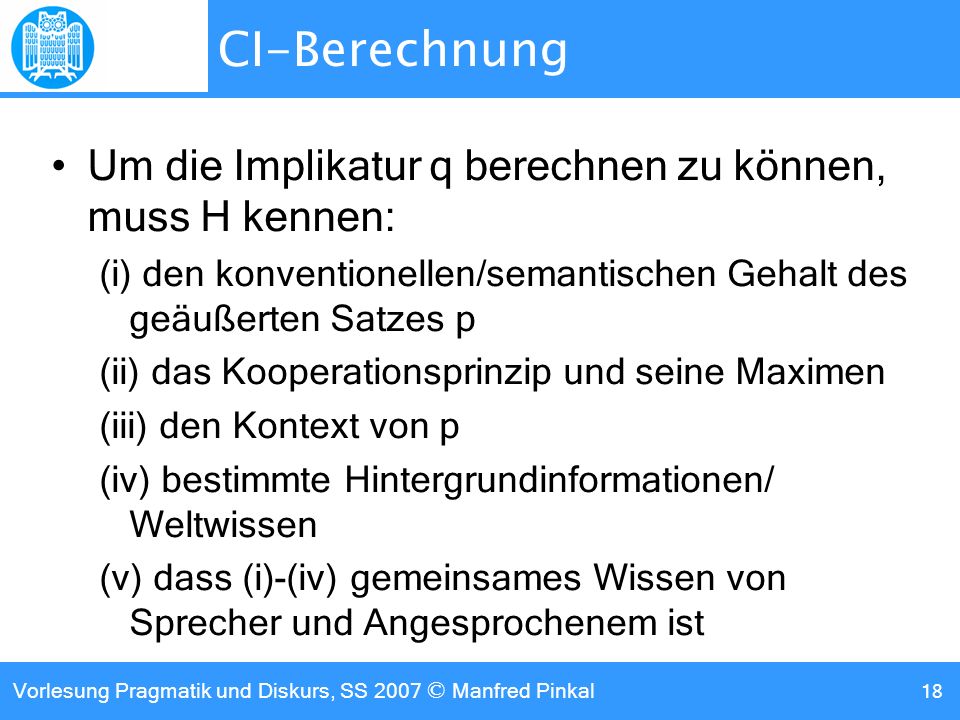 CI-Berechnung Um die Implikatur q berechnen zu können, muss H kennen: