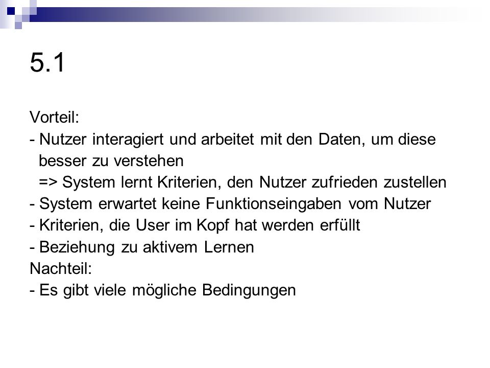 5.1 Vorteil: - Nutzer interagiert und arbeitet mit den Daten, um diese