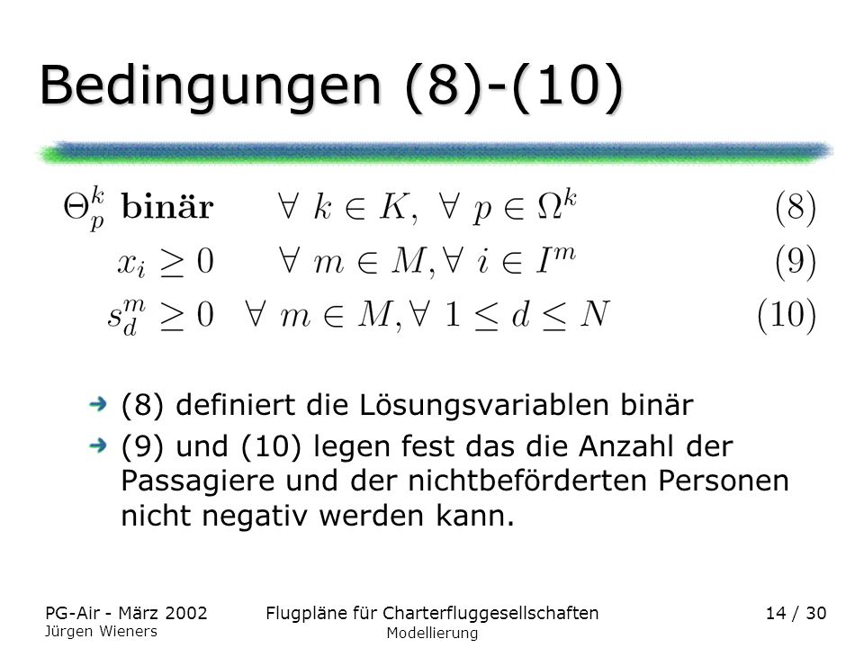Bedingungen (8)-(10) (8) definiert die Lösungsvariablen binär