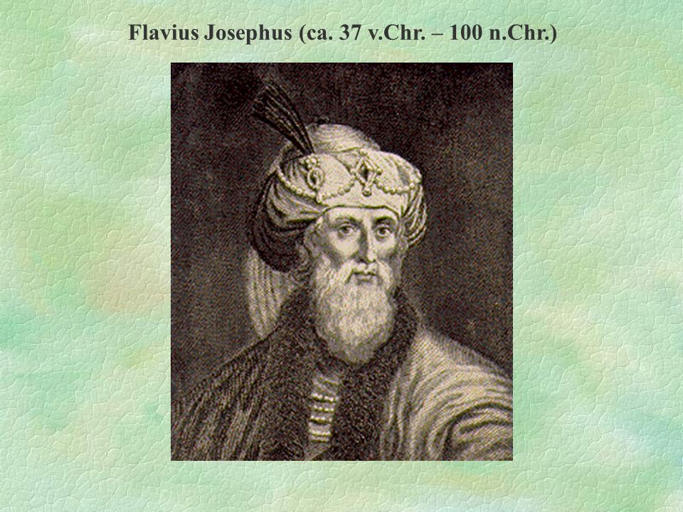 Flavius Josephus (ca. 37 v.Chr. – 100 n.Chr.)