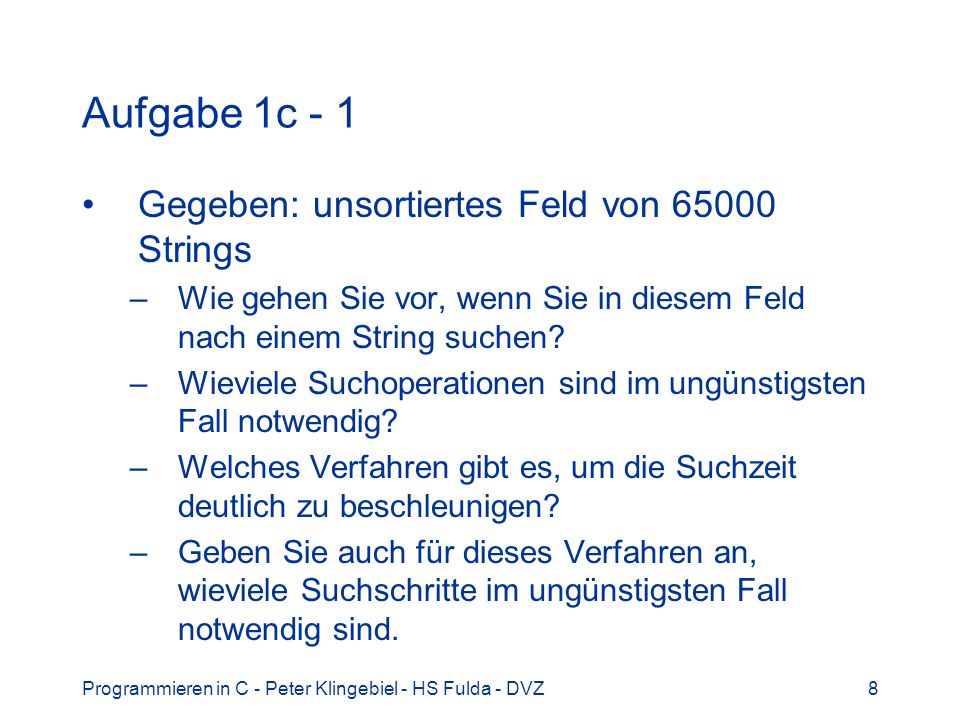 Aufgabe 1c - 1 Gegeben: unsortiertes Feld von Strings