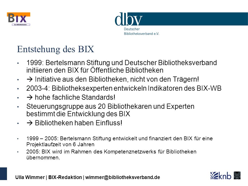 Entstehung des BIX 1999: Bertelsmann Stiftung und Deutscher Bibliotheksverband initiieren den BIX für Öffentliche Bibliotheken.
