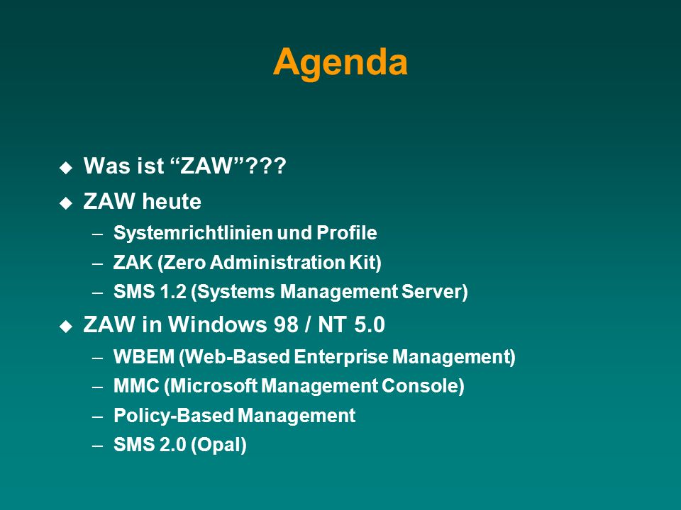 Agenda Was ist ZAW ZAW heute ZAW in Windows 98 / NT 5.0