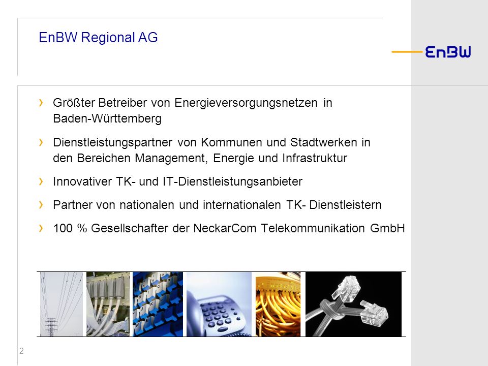 EnBW Regional AG Größter Betreiber von Energieversorgungsnetzen in Baden-Württemberg.