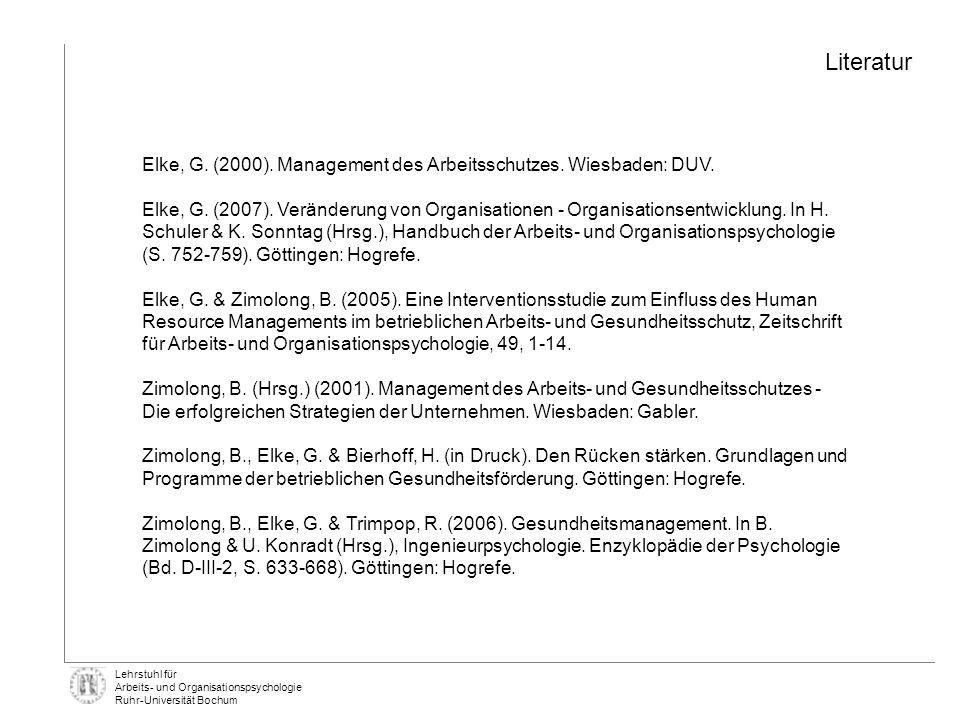 Literatur Elke, G. (2000). Management des Arbeitsschutzes. Wiesbaden: DUV.
