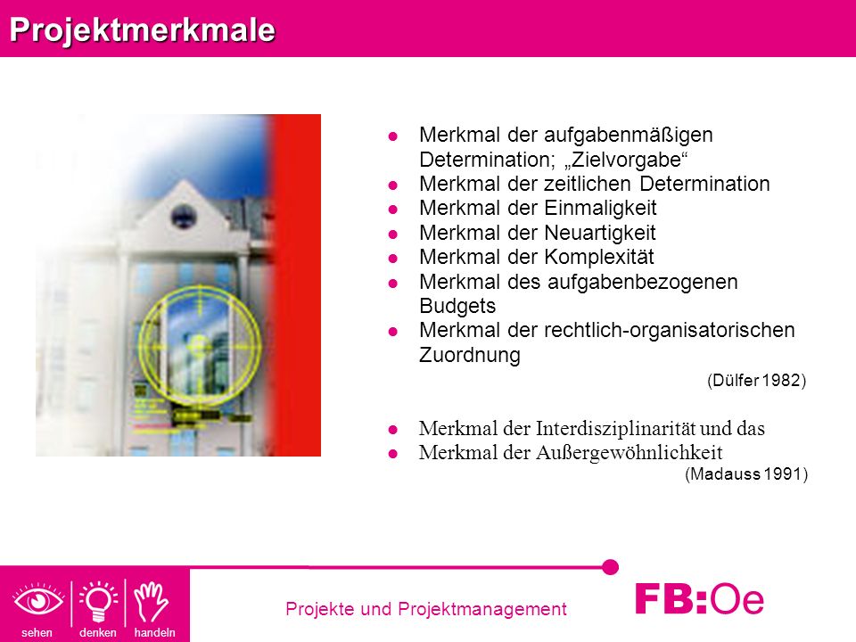 Projektmerkmale Merkmal der aufgabenmäßigen Determination; „Zielvorgabe Merkmal der zeitlichen Determination.
