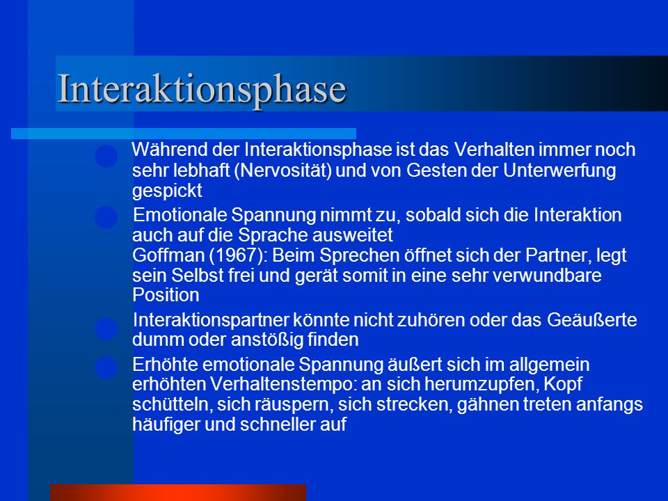 Interaktionsphase Während der Interaktionsphase ist das Verhalten immer noch sehr lebhaft (Nervosität) und von Gesten der Unterwerfung gespickt.