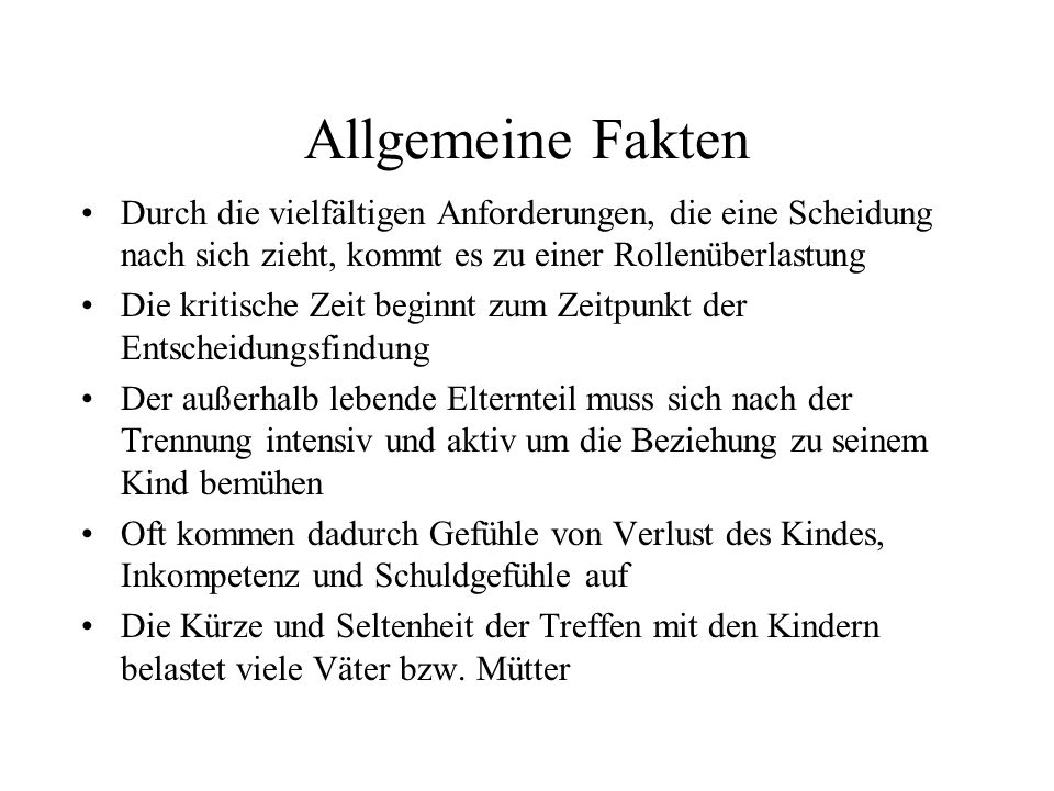 Allgemeine Fakten Durch die vielfältigen Anforderungen, die eine Scheidung nach sich zieht, kommt es zu einer Rollenüberlastung.